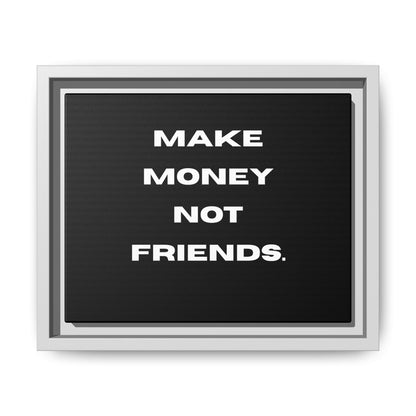 Framed Canvas Print — "Make Money Not Friends" Motivational Wall Art