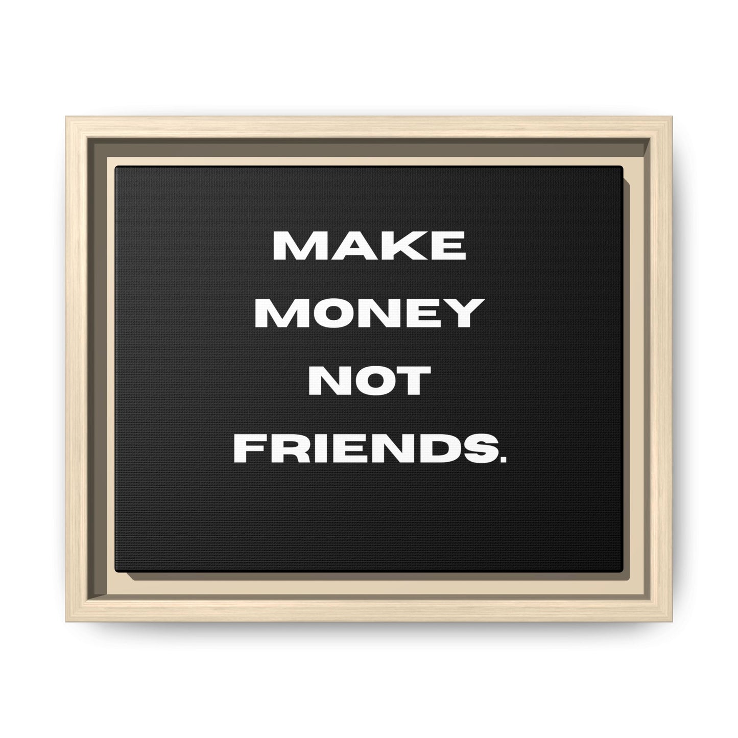 Framed Canvas Print — "Make Money Not Friends" Motivational Wall Art