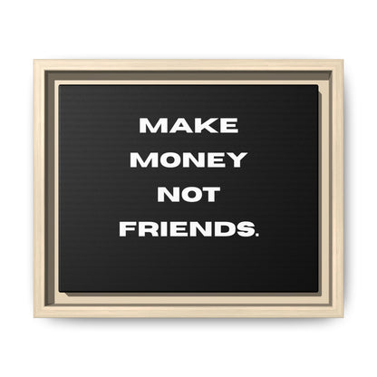 Framed Canvas Print — "Make Money Not Friends" Motivational Wall Art