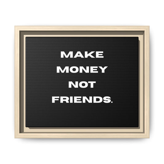 Framed Canvas Print — "Make Money Not Friends" Motivational Wall Art