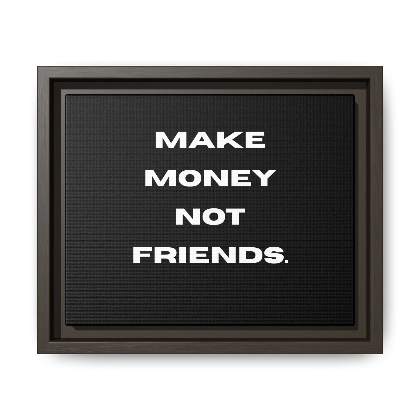 Framed Canvas Print — "Make Money Not Friends" Motivational Wall Art